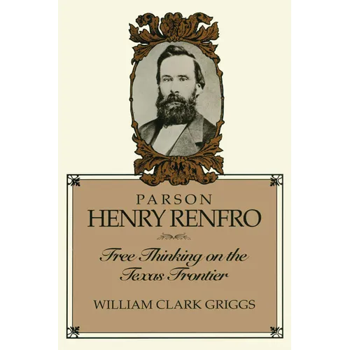 Parson Henry Renfro: Free Thinking on the Texas Frontier