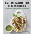 Anti-Inflammatory Keto Cookbook: 100 Recipes and a 2-Week Plan to Jump-Start Your Healing - Paperback