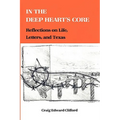 In the Deep Heart's Core: Reflections on Life, Letters, and Texas