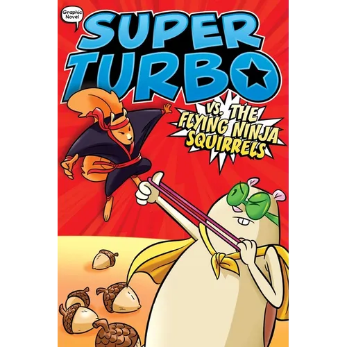 Super Turbo vs. the Flying Ninja Squirrels - Hardcover