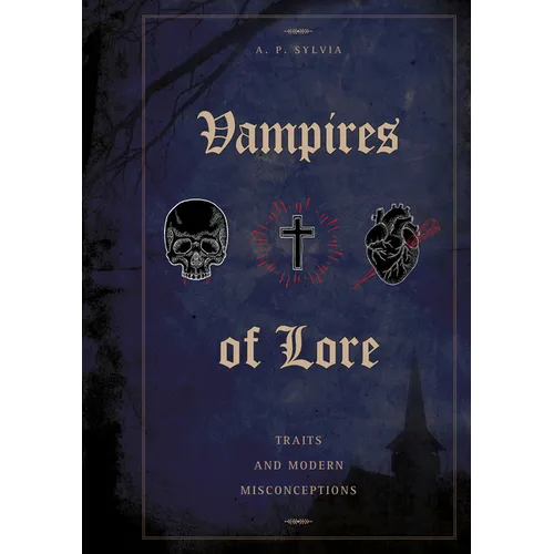 Vampires of Lore: Traits and Modern Misconceptions - Hardcover