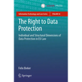 The Right to Data Protection: Individual and Structural Dimensions of Data Protection in EU Law