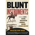 Blunt Instruments: Recognizing Racist Cultural Infrastructure in Memorials, Museums, and Patriotic Practices - Paperback