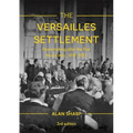 The Versailles Settlement: Peacemaking After the First World War, 1919-1923