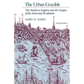 The Urban Crucible: The Northern Seaports and the Origins of the American Revolution, Abridged Edition