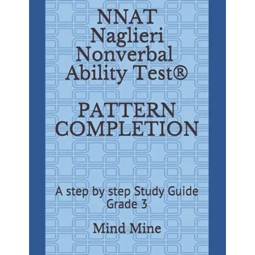 NNAT Naglieri Nonverbal Ability Test(R) PATTERN COMPLETION: A step by step Study Guide Grade 3 - Paperback