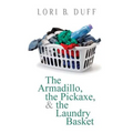 The Armadillo, the Pickaxe, and the Laundry Basket - Paperback