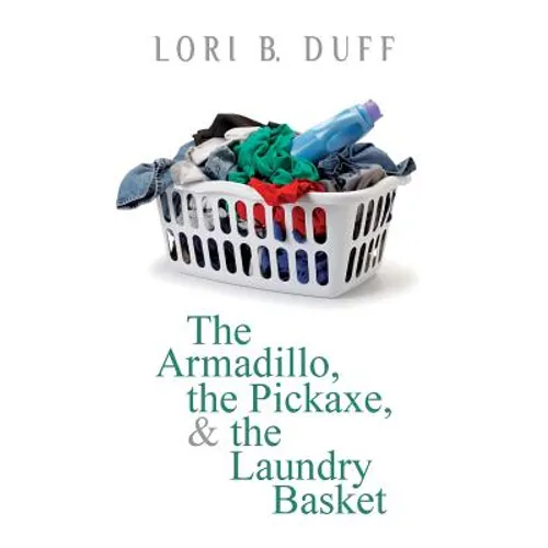 The Armadillo, the Pickaxe, and the Laundry Basket - Paperback