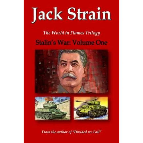 Stalin's War: Volume One: The World in Flames Trilogy