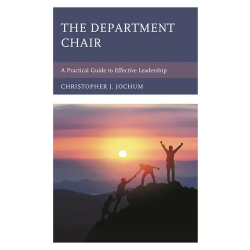 The Department Chair: A Practical Guide to Effective Leadership - Paperback