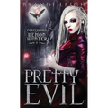 Pretty Evil: Confession of a Demon Hunter, Book One - Paperback