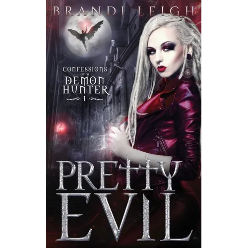 Pretty Evil: Confession of a Demon Hunter, Book One - Paperback