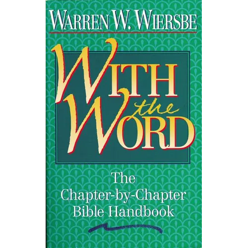 With the Word: The Chapter-By-Chapter Bible Handbook - Paperback