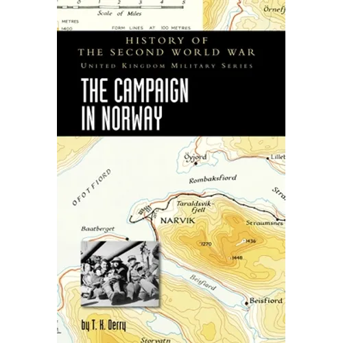 The Campaign in Norway: History of the Second World War: United Kingdom Military Series: Official Campaign History