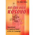 Air War Over Kosovo: Operational and Logistical Issues of the Air Campaign