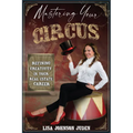 Mastering Your Circus: Refining Creativity in Your Real Estate Career - Paperback