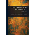 Civilization of the Indian Natives
