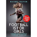 Football Is For Girls: A Modern Chick's Guide to Understanding the Game - Paperback