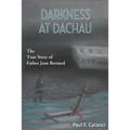 Darkness at Dachau: The True Story of Father Jean Bernard - Paperback