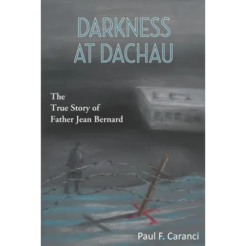 Darkness at Dachau: The True Story of Father Jean Bernard - Paperback