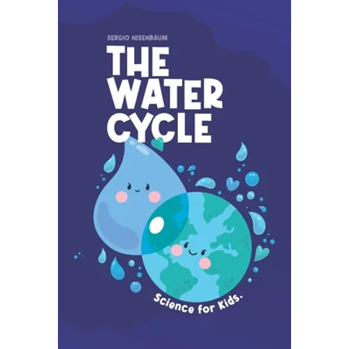 The Water Cycle: Science for Kids. - Paperback