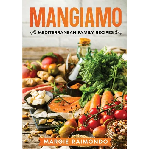 Mangiamo: Mediterranean Family Recipes - Paperback