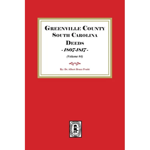 Greenville County South Carolina Deeds, 1807-1817. (Volume #4)