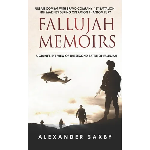 Fallujah Memoirs: A Grunt's Eye View of the Second Battle of Fallujah