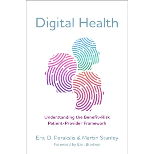 Digital Health: Understanding the Benefit-Risk Patient-Provider Framework - Paperback