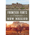 Frontier Forts and Outposts of New Mexico