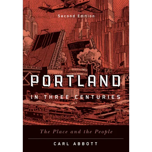 Portland in Three Centuries: The Place and the People - Paperback