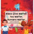 Black Lives Matter. You Matter. Humans Matter. - Hardcover
