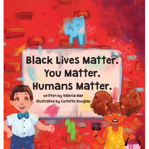 Black Lives Matter. You Matter. Humans Matter. - Hardcover