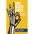 Bone Health Basics: Tips for Preventing and Managing Osteoporosis - Hardcover