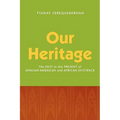 Our Heritage: The Past in the Present of African-American and African Existence
