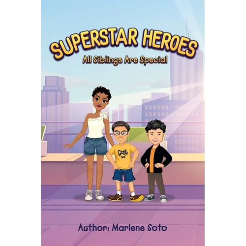 All Siblings Are Special: Superstar Heroes - Hardcover
