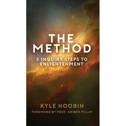 The Method: 5 Inquiry Steps To Enlightenment (Hardcover) - Hardcover
