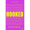 Hooked: Why We Are Addicted and How to Break Free - Paperback