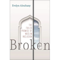 Broken: The Failed Promise of Muslim Inclusion - Paperback