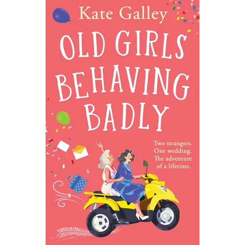 Old Girls Behaving Badly - Hardcover