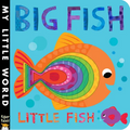 Big Fish Little Fish: My Little World - Board Book