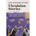 Love in Defiance of Pain: Ukrainian Stories - Paperback