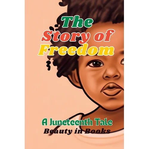 The Story of Freedom: A Juneteenth Tale - Paperback