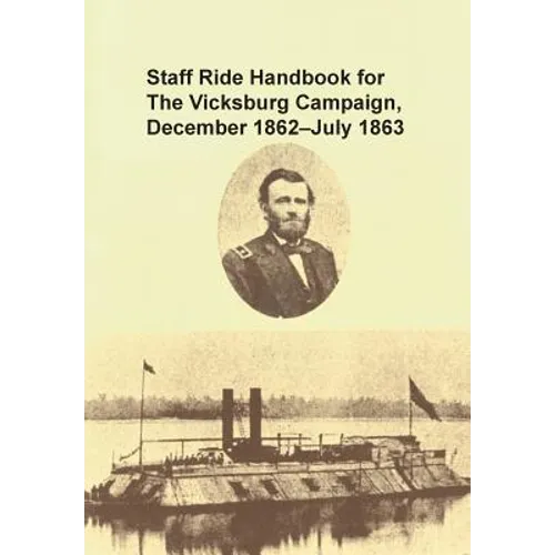 Staff Ride Handbook for the Vicksburg Campaign, December 1862 - July 1863