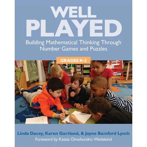 Well Played, Grades K-2: Building Mathematical Thinking Through Number Games and Puzzles - Paperback