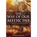 The Way of Our Medicine - Paperback