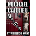 Murder at Whitefish Point: Thriller in Paradise - Paperback
