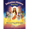 Salvation History Story Time: Move and Play with Scripture - Hardcover