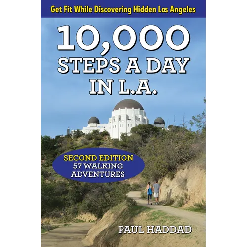 10,000 Steps a Day in L.A.: 57 Walking Adventures - Paperback