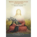 The Yoga of Jesus: Understanding the Hidden Teachings of the Gospels - Paperback